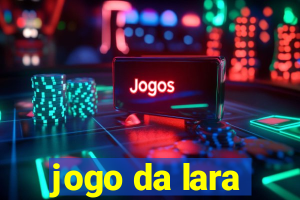 jogo da lara