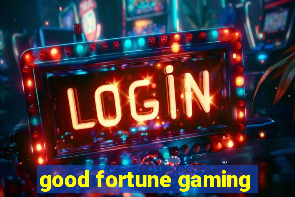 good fortune gaming