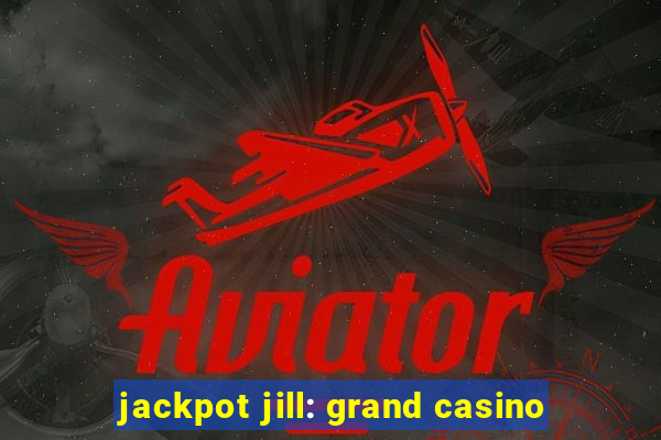 jackpot jill: grand casino