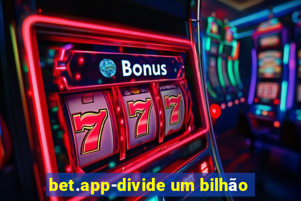 bet.app-divide um bilhão