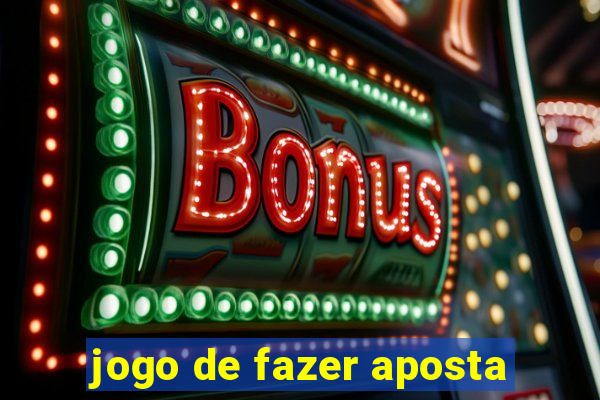 jogo de fazer aposta