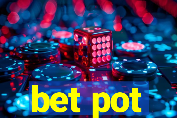 bet pot