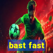 bast fast