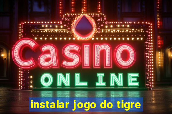 instalar jogo do tigre