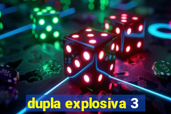 dupla explosiva 3