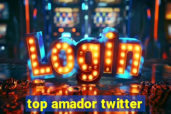 top amador twitter