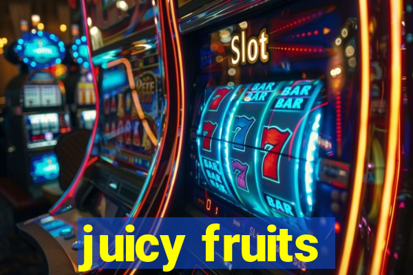 juicy fruits