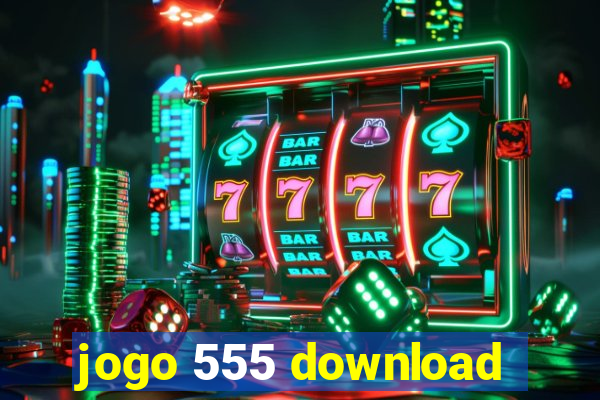 jogo 555 download