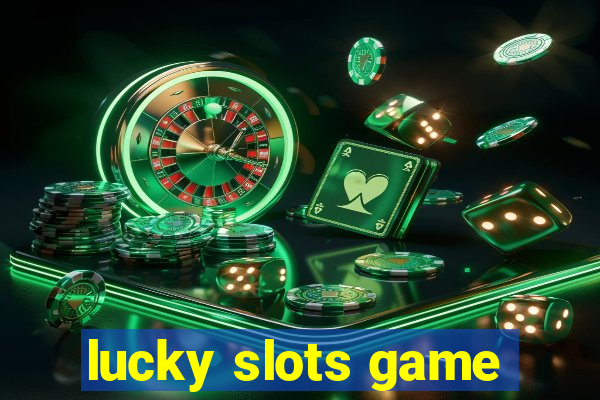 lucky slots game