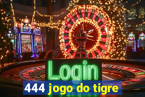 444 jogo do tigre