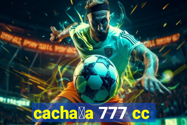 cacha莽a 777 cc