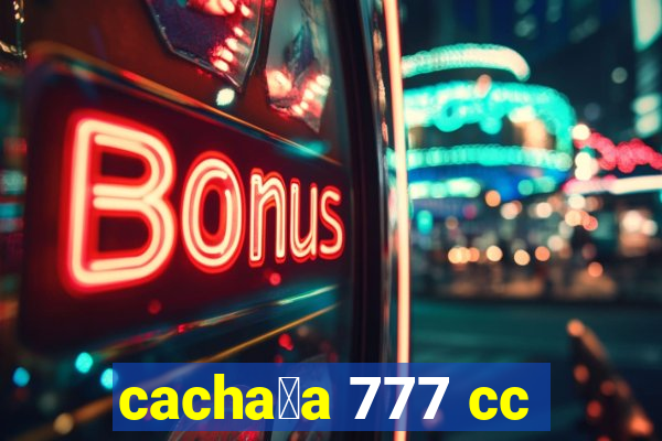 cacha莽a 777 cc