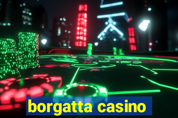 borgatta casino