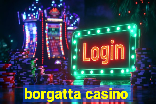 borgatta casino