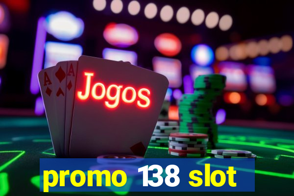 promo 138 slot