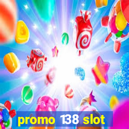 promo 138 slot