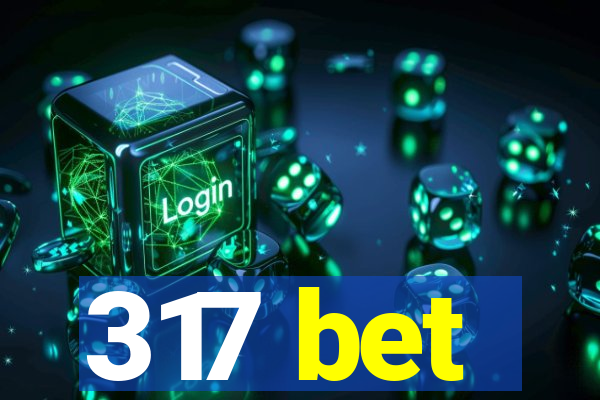 317 bet