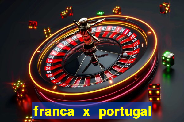 franca x portugal onde assistir