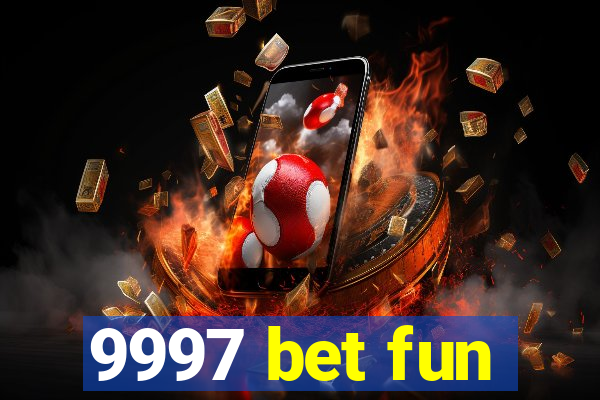 9997 bet fun