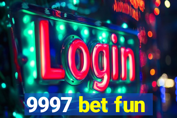 9997 bet fun