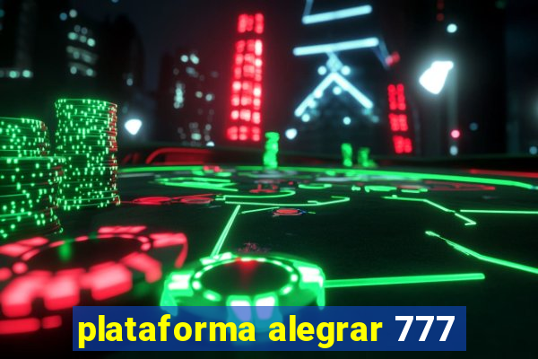 plataforma alegrar 777