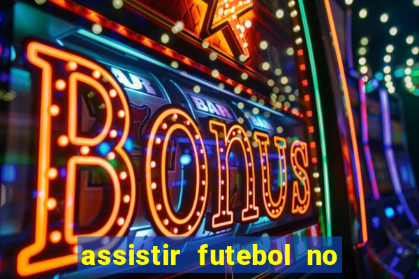 assistir futebol no premiere gratis