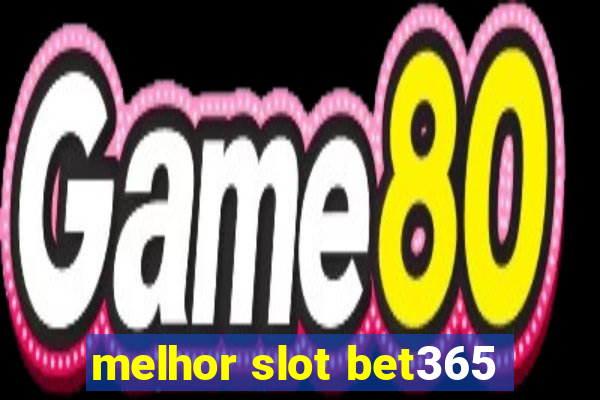 melhor slot bet365