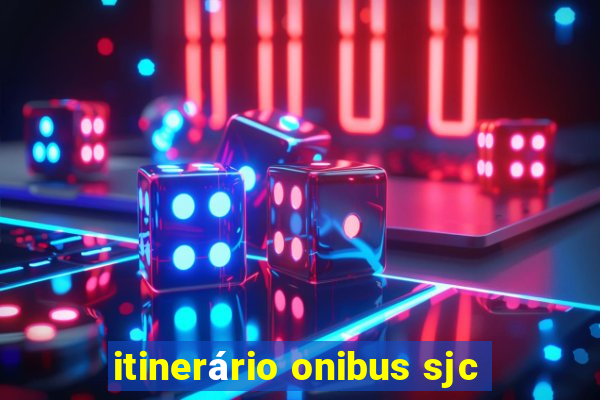 itinerário onibus sjc