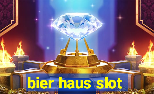 bier haus slot