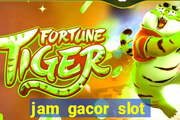 jam gacor slot hari ini