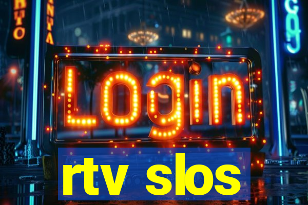 rtv slos