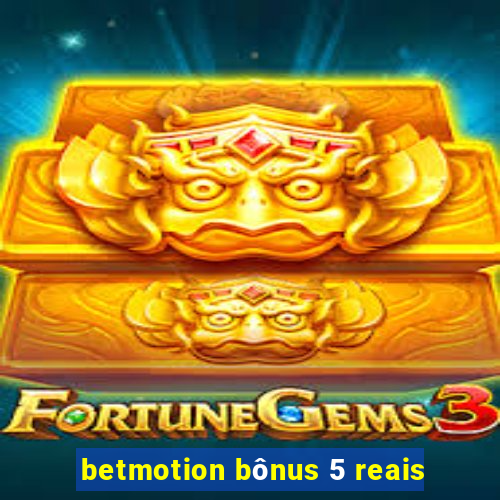 betmotion bônus 5 reais