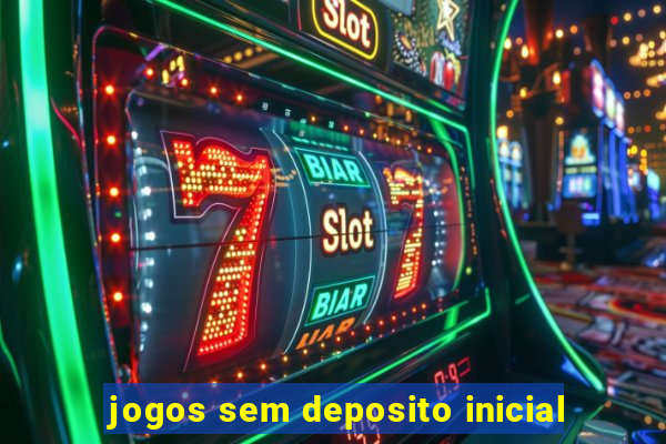 jogos sem deposito inicial