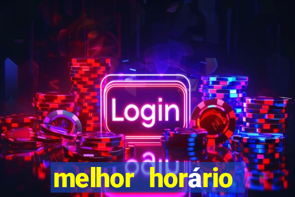 melhor horário para jogar fortune tiger hoje 2024 noite