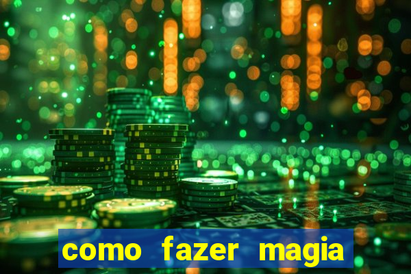 como fazer magia de fogo na vida real