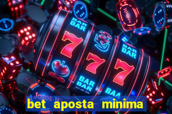 bet aposta minima 1 real