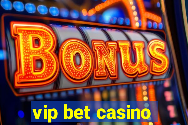 vip bet casino