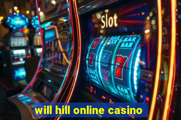 will hill online casino