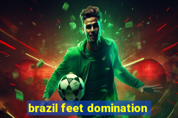 brazil feet domination