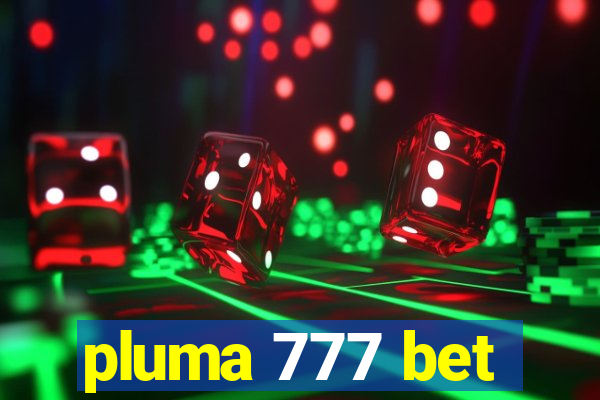 pluma 777 bet