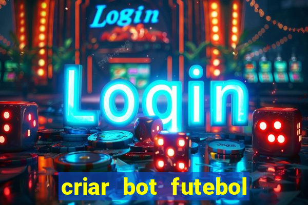 criar bot futebol virtual bet365