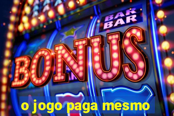 o jogo paga mesmo