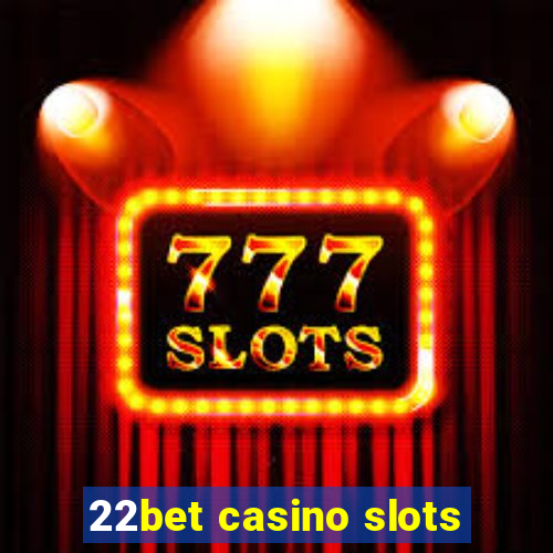 22bet casino slots