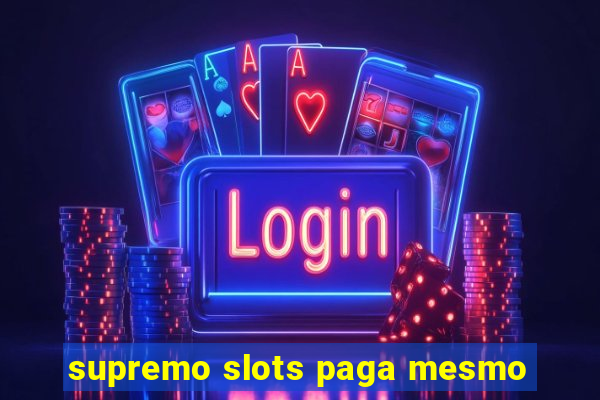 supremo slots paga mesmo