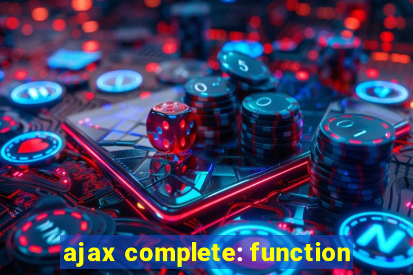 ajax complete: function