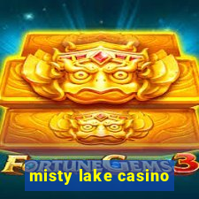 misty lake casino