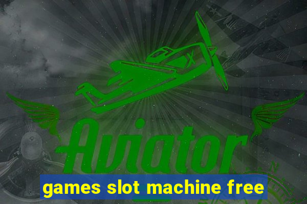 games slot machine free