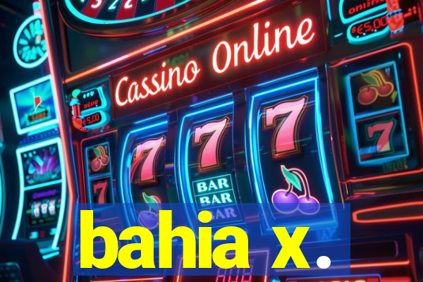 bahia x.