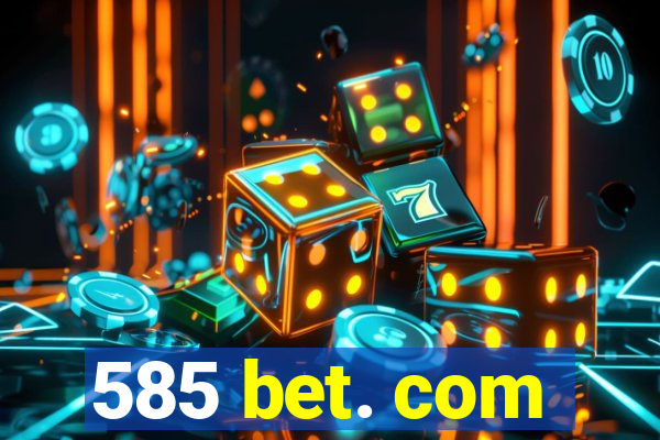 585 bet. com