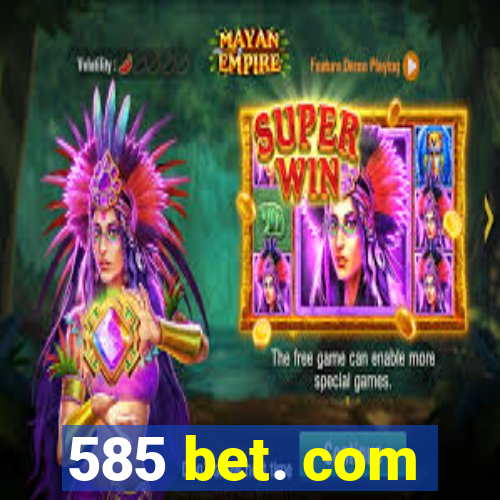 585 bet. com